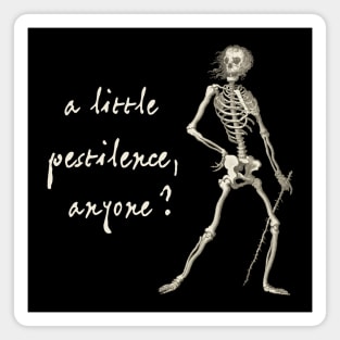 Friendly skeleton: A little pestilence, anyone? (light text) Magnet